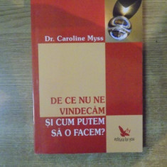 DE CE NU NE VINDECAM SI CUM PUTEM SA O FACEM de CAROLINE MYSS , 2007