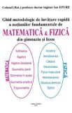 Ghid metodologic de invatare rapida a notiunilor fundamentale de matematica si fizica din gimnaziu si liceu - Ion Epure