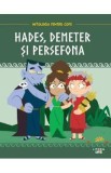 Mitologia pentru copii: Hades, Demeter si Persefona