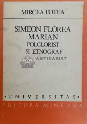 Simeon Florea Marian. Folclorist si etnograf - 1987 - Mircea Fotea (@A130) foto
