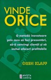 Vinde orice. O metoda inovatoare prin care sa faci prezentari, sa-ti convingi clientii si sa inchei afaceri profitabile - 2012 - Oren Klaff ($P207)