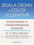 Cumpara ieftin Boala Crohn si colita ulcerativa. Cum sa traiesti cu o boala inflamatorie intestinala/A. Hillary Steinhart