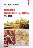 Anexarea Basarabiei la Rusia 1774-1828, George F. Jewsbury, Polirom, 2003, Istorie Romana, Paperback