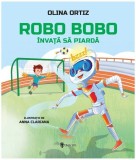 Robo Bobo &icirc;nvață să piardă (Vol. 18) - Olina Ortiz