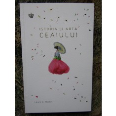 Istoria si arta ceaiului - Laura C. Martin