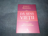 JOHN C MAXWELL - DA SENS VIETII