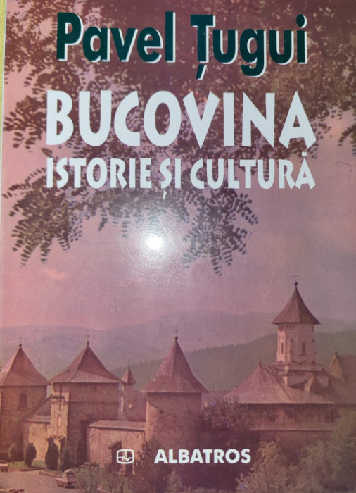 Pavel Tugui - Bucovina. Istorie si cultura (cu dedicatie si autograf)