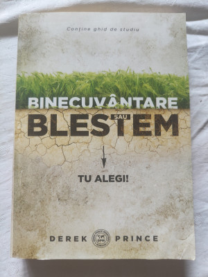 Derek Prince - Binecuv&amp;acirc;ntare sau Blestem. Tu alegi! foto