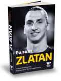 Eu sunt Zlatan | David Lagercrantz, Zlatan Ibrahimovic, Publica