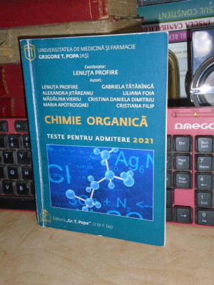 LENUTA PROFIRE - CHIMIE ORGANICA : TESTE ADMITERE 2021 , U.M.F. IASI , 2021 foto