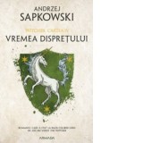 Vremea dispretului, editia 2019. Seria Witcher, partea a IV-a - Andrzej Sapkowski