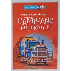 VREAU SA STIU DESPRE ...CAMIOANE PUTERNICE , 2018