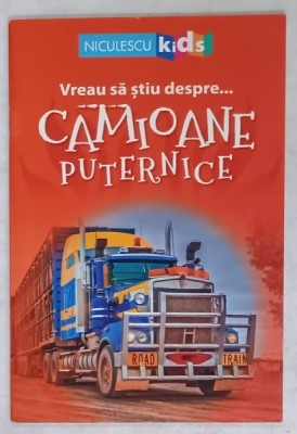 VREAU SA STIU DESPRE ...CAMIOANE PUTERNICE , 2018 foto