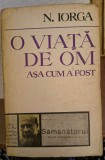 Nicolae Iorga- O viață de om , așa cum a fost
