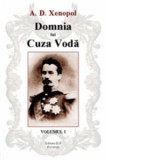 Domnia lui Cuza Voda (3 volume) - A. D. Xenopol, A.D. Xenopol