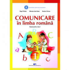 Comunicare in Limba romana - Clasa 1 - Manual - Olga Piriiala, Mihaela Ada Radu, Rodica Chiran