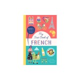 My First Book of French: With 400 Words and Pictures!
