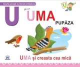 Cumpara ieftin U de la Uma pupaza. Uma si creasta cea mica/Greta Cencetti, Emanuela Carletti