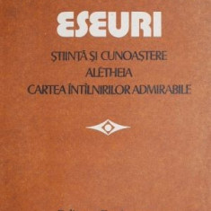 Eseuri. Stiinta si cunoastere. Aletheia. Cartea intalnirilor admirabile – Anton Dumitriu