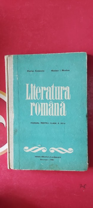 LITERATURA ROMANA CLASA A XII A ANUL 1978 CRETEANU , NICOLAE