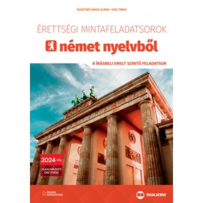&amp;Eacute;retts&amp;eacute;gi mintafeladatsorok n&amp;eacute;met nyelvből - 8 &amp;iacute;r&amp;aacute;sbeli emelt szintű feladatsor - Online hanganyaggal - 2024-től &amp;eacute;rv&amp;eacute;nyes - Kiss T&amp;iacute;mea foto