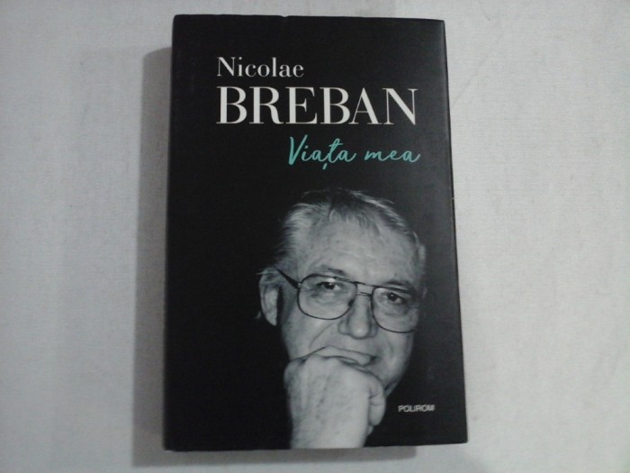 VIATA MEA - NICOLAE BREBAN