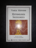 VASILE MIFTODE - METODOLOGIA SOCIOLOGICA