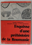 ESQUISE D &#039;UNE PREHISTOIRE DE LA ROUMANIE par VLADIMIR DUMITRESCU ..FLOREA MOGOSANU , 1983
