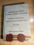 Intrarea Romaniei in Primul Razboi Mondial: Negocierile diplomatice in documente din arhivele ruse, 1914-1916 - Vadim Guzun (Editura Argonaut, 2016)