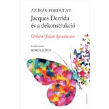 Az &iacute;r&aacute;s-fordulat. Jacques Derrida &eacute;s a dekonstrukci&oacute; - Orb&aacute;n Jol&aacute;n k&ouml;sz&ouml;nt&eacute;se
