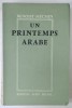 UN PRINTEMPS ARABE par BENOIST -MECHIN , 1959 , DEDICATIE , EXEMPLAR NUMEROAT *