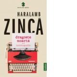 Dragoste moarta. Autobiografie - Haralamb Zinca