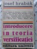 Introducere in Teoria Versificatiei - J. Hrabak, 1982, Editura Univers, Limba Romana, 260 Pagini