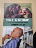 Not a Chimp: The Hunt to Find the Genes that Make Us Human - Jeremy Taylor