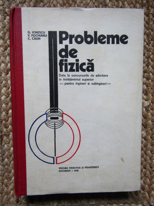 PROBLEME DE FIZICA G.IONESCU EDITURA DIDACTICA 1978