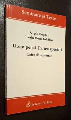Drept penal. Partea speciala. CAIET DE SEMINAR - Sergiu Bogdan, Tohatan * SPETE+SUBIECTE DE EXAMEN+RASPUNSURI * 2008, CU NOTATII!! foto