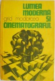 Lumea moderna si cinematograful &ndash; Grid Modorcea