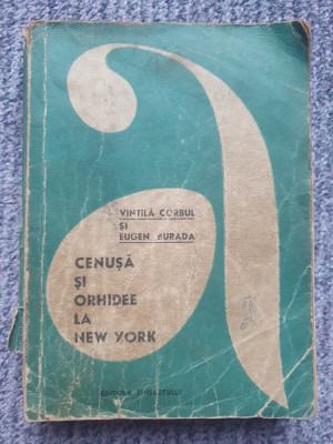 CENUSA SI ORHIDEE LA NEW YORK - Vintila Corbul, Eugen Burada - 1969, 365 pag foto