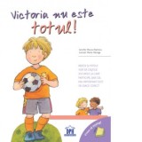 Vreau sa inteleg: Victoria nu este totul - Jennifer Moore-Mallinos, Marta Fabrega