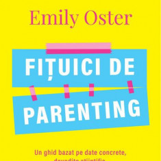 Fițuici de parenting - Paperback brosat - Emily Oster - Curtea Veche