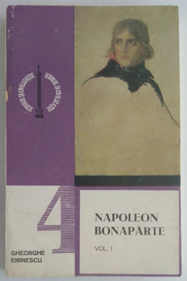 Gheorghe Eminescu - Napoleon Bonaparte - Vol. I foto