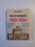 DICTIONAR ROMAN - ITALIAN de ION NEATA , 1991