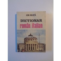 DICTIONAR ROMAN - ITALIAN de ION NEATA , 1991