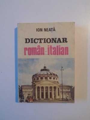 DICTIONAR ROMAN - ITALIAN de ION NEATA , 1991 foto