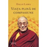 Viata plina de compasiune - Dalai Lama