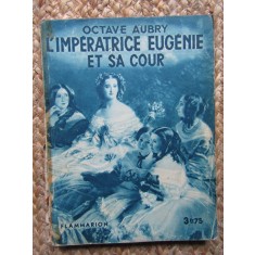 L &#039;IMPERATRICE EUGENIE ET SA COUR par OCTAVE AUBRY , 1933