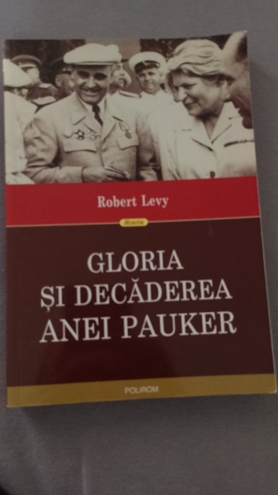 Robert Levy - Gloria și decăderea Anei Pauker