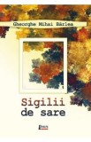 Sigilii de sare - Gheorghe Mihai Barlea