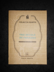 TREI SECOLE DE PARADOX (Colectia COGITO) foto