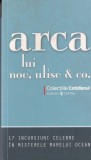 Arca lui Noe, Ulise si Co. 17 incursiuni celebre in misterele Marelui Ocean